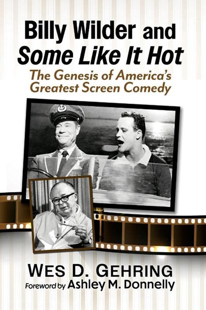 Billy Wilder and Some Like It Hot, Wes D Gehring - Paperback - 9781476694405