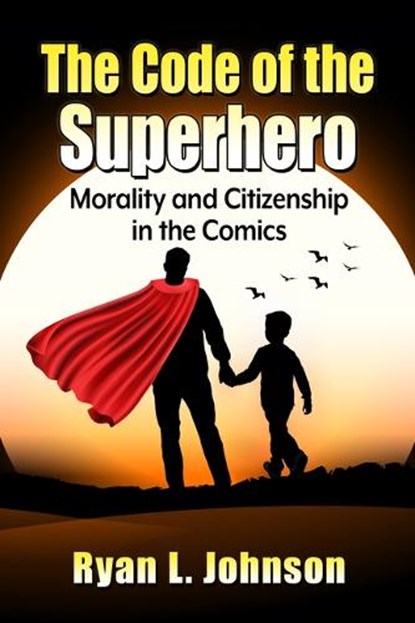 The Code of the Superhero, Ryan L Johnson - Paperback - 9781476694597