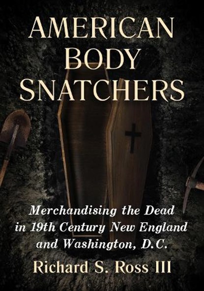 American Body Snatchers, Richard S. Ross - Paperback - 9781476695013