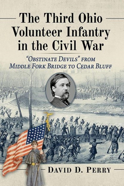 The Third Ohio Volunteer Infantry in the Civil War, David D. Perry - Paperback - 9781476695112