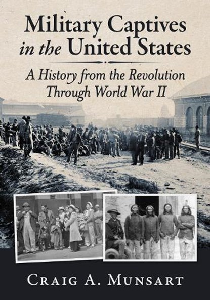Military Captives in the United States, Craig A Munsart - Paperback - 9781476695501