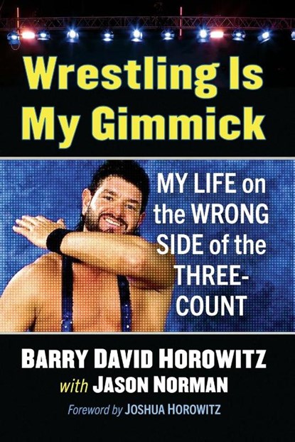 Wrestling Is My Gimmick, Barry David Horowitz ; Jason Norman - Paperback - 9781476696102