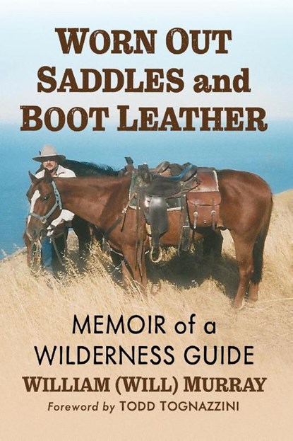 Worn Out Saddles and Boot Leather, William (Will) Murray - Paperback - 9781476696188