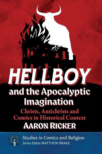 Hellboy and the Apocalyptic Imagination, Aaron Ricker - Paperback - 9781476696355