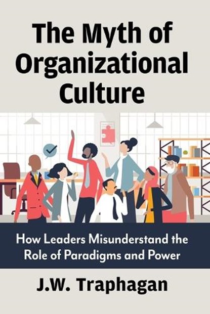 The Myth of Organizational Culture, J W Traphagan - Paperback - 9781476696997
