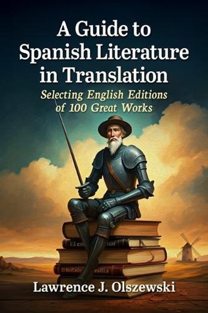 A Guide to Spanish Literature in Translation, Lawrence J Olszewski - Paperback - 9781476697208