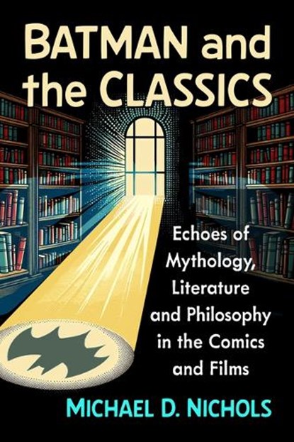 Batman and the Classics, Michael D Nichols - Paperback - 9781476697222