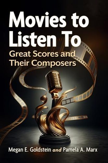 Movies to Listen to, Megan E Goldstein ; Pamela A Marx - Paperback - 9781476697512