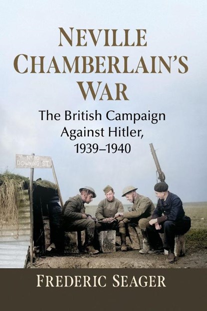Neville Chamberlain's War, Frederic Seager - Paperback - 9781476698489