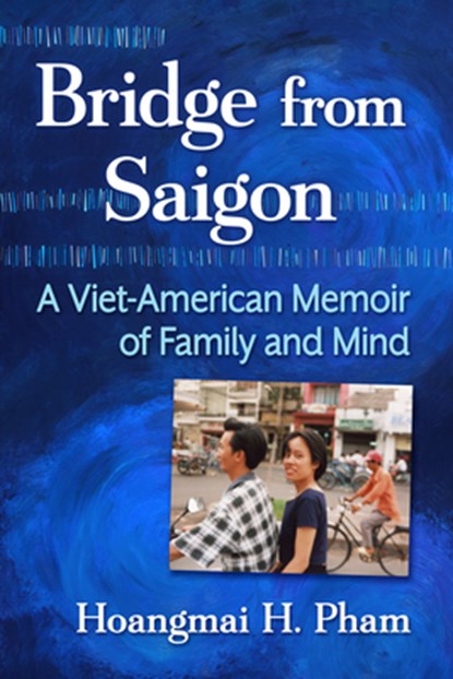 Bridge from Saigon, Hoangmai H Pham - Paperback - 9781476698496
