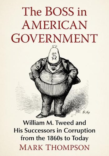 The Boss in American Government, Mark Thompson - Paperback - 9781476698533