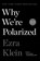 Why We're Polarized, Ezra Klein - Paperback - 9781476700366