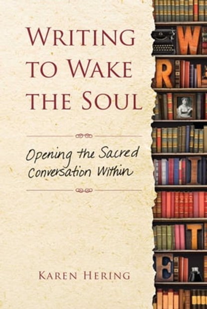 Writing to Wake the Soul, Karen Hering - Ebook - 9781476706610