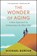 The Wonder of Aging, Michael Gurian - Paperback - 9781476706702