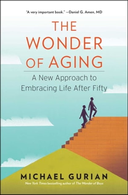 The Wonder of Aging, Michael Gurian - Ebook - 9781476706719