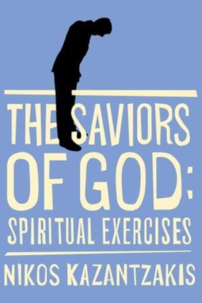 Saviors of God, Nikos Kazantzakis - Ebook - 9781476706825
