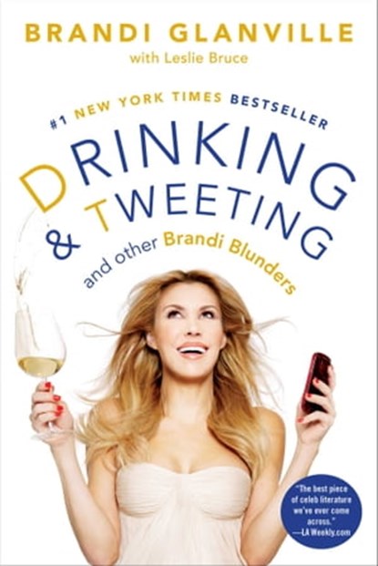 Drinking and Tweeting, Brandi Glanville ; Leslie Bruce - Ebook - 9781476707648