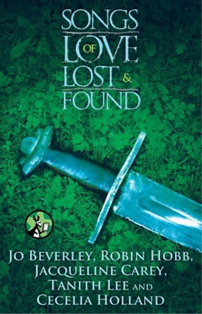 Songs of Love Lost and Found, Jo Beverley ; Robin Hobb ; Jacqueline Carey ; Tanith Lee ; Cecilia Holland - Ebook - 9781476708850