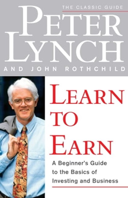 Learn to Earn, Peter Lynch ; John Rothchild - Ebook - 9781476712031