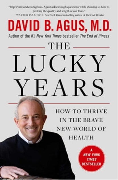 The Lucky Years, David B. Agus, M.D. - Ebook - 9781476712123