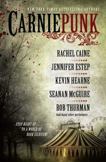 Carniepunk, Rachel Caine ; Rob Thurman ; Kevin Hearne ; Seanan McGuire ; Jennifer Estep ; Allison Pang ; Kelly Gay ; Delilah S. Dawson ; Kelly Meding - Ebook - 9781476714332