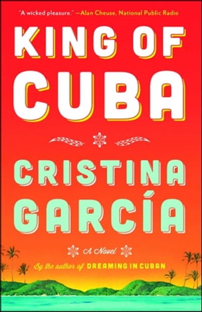King of Cuba, Cristina Garcia - Ebook - 9781476714530