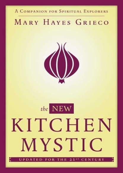 The New Kitchen Mystic, Mary Hayes Grieco - Ebook - 9781476714738
