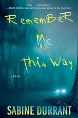 Remember Me This Way - Sabine Durrant - 9781476716343