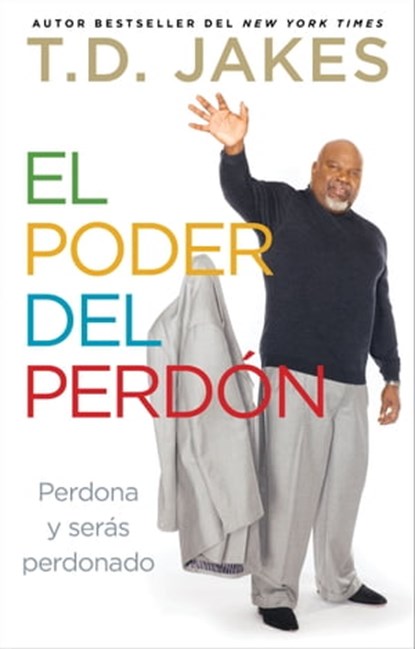 El poder del perdón, T.D. Jakes - Ebook - 9781476725420