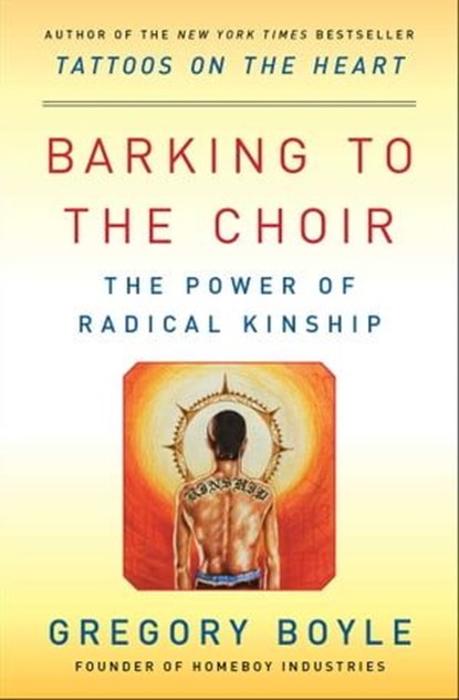 Barking to the Choir, Gregory Boyle - Ebook - 9781476726175