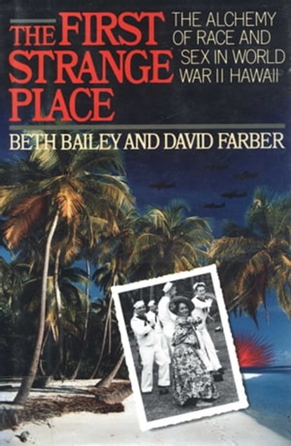 The First Strange Place, Beth Bailey ; David Farber - Ebook - 9781476727523