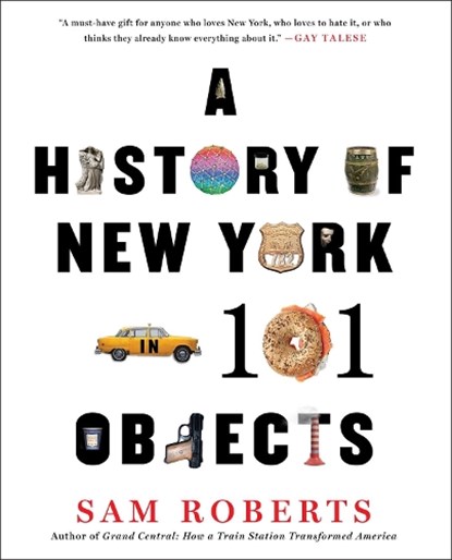 HIST OF NEW YORK IN 101 OBJECT, Sam Roberts - Paperback - 9781476728797