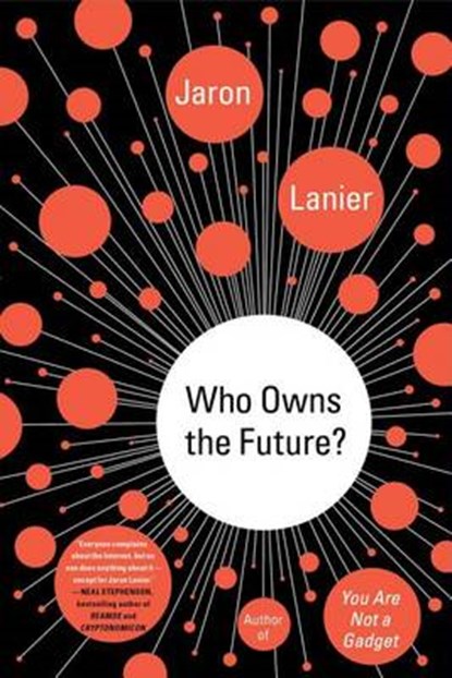 Who Owns the Future?, LANIER,  Jaron - Paperback - 9781476729862