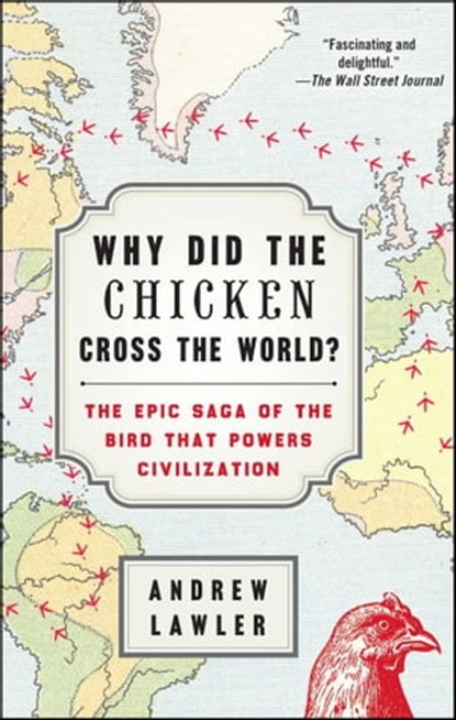 Why Did the Chicken Cross the World?, Andrew Lawler - Ebook - 9781476729916