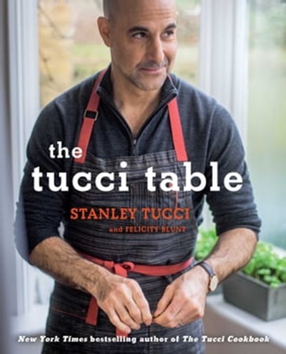 The Tucci Table, Stanley Tucci ; Felicity Blunt - Ebook - 9781476738574