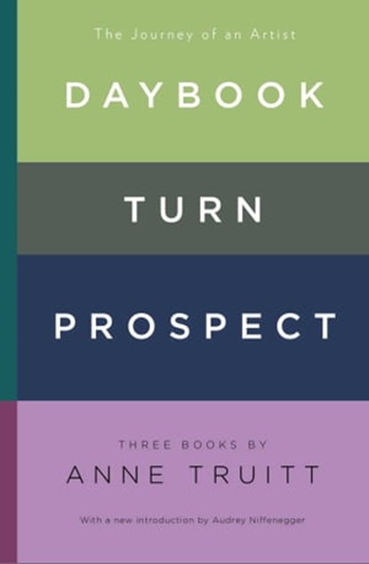 Daybook, Turn, Prospect, Anne Truitt - Ebook - 9781476745015