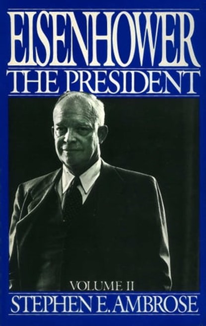 Eisenhower Volume II, Stephen E. Ambrose - Ebook - 9781476745879