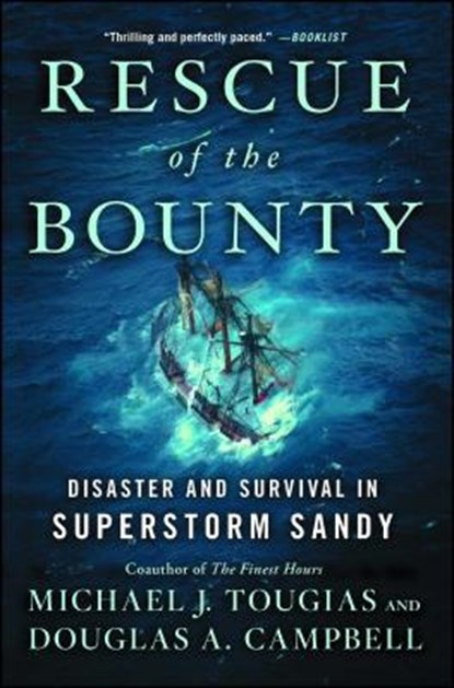 Rescue of the Bounty: Disaster and Survival in Superstorm Sandy, Michael J. Tougias - Paperback - 9781476746647