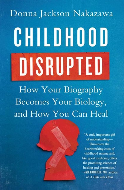 Childhood Disrupted, Donna Jackson Nakazawa - Paperback - 9781476748368