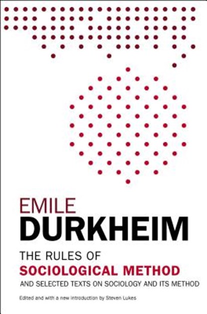 The Rules of Sociological Method, Emile Durkheim - Paperback - 9781476749723