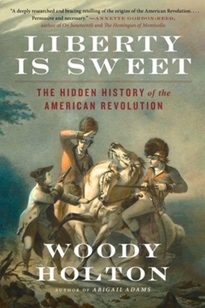 Liberty Is Sweet, Woody Holton - Paperback - 9781476750385