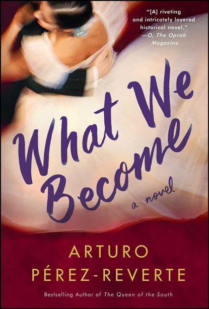 WHAT WE BECOME, Arturo Perez-Reverte - Paperback - 9781476751993
