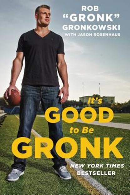It's Good to Be Gronk, Rob Gronk Gronkowski - Paperback - 9781476755007