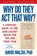 Why Do They Act That Way? - Revised and Updated, David Walsh - Paperback - 9781476755571
