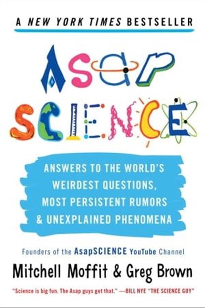 AsapSCIENCE, Mitchell Moffit ; Greg Brown - Ebook - 9781476756240