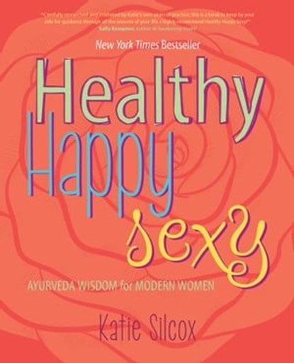 Healthy Happy Sexy, Katie Silcox - Ebook - 9781476757384