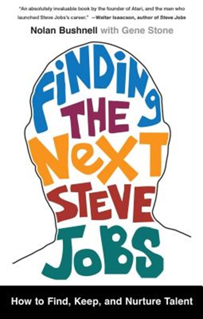 Finding the Next Steve Jobs, Nolan Bushnell ; Gene Stone - Paperback - 9781476759821