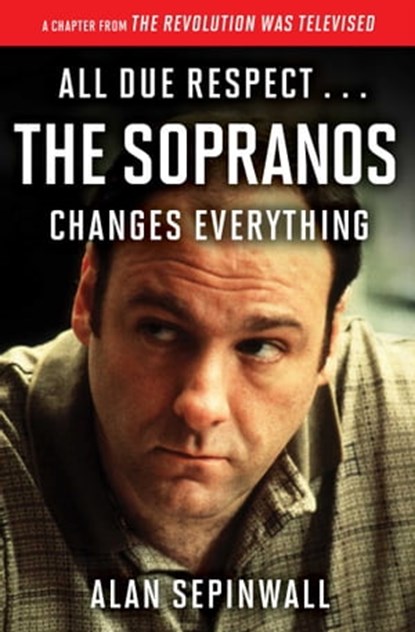 All Due Respect . . . The Sopranos Changes Everything, Alan Sepinwall - Ebook - 9781476761503