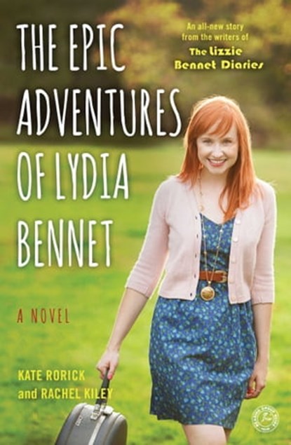 The Epic Adventures of Lydia Bennet, Kate Rorick ; Rachel Kiley - Ebook - 9781476763248