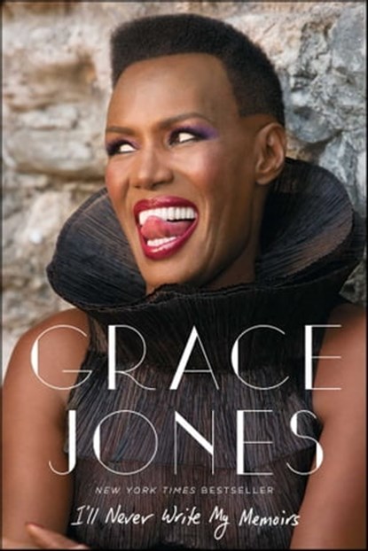 I'll Never Write My Memoirs, Grace Jones ; Paul Morley - Ebook - 9781476765099